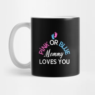 Pink Or Blue Mommy Loves You Mug